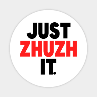 Just zhuzh it (black and red) Magnet